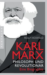 Karl Marx - Philosoph und Revolutionär – Eine Biographie