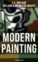 S.S. Van Dine: Modern Painting (Illustrated Edition) 