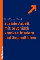 Silvia Denner: Soziale Arbeit mit psychisch kranken Kindern und Jugendlichen 