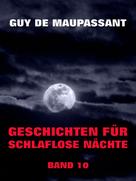 Guy de Maupassant: Geschichten für schlaflose Nächte, Band 10 ★