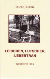 Leibchen, Lutscher, Lebertran - Erinnerungen