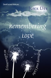 Remembering Love - Erinnerungen an Hoffnung und Liebe