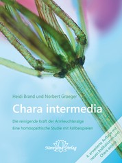 Chara intermedia - Die reinigende Kraft der Armleuchteralge - Eine homöopathische Studie mit Fallbeispielen