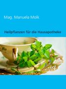 Mag. Manuela Molk: Heilpflanzen für die Hausapotheke 