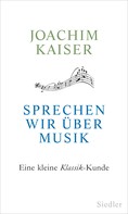 Joachim Kaiser: Sprechen wir über Musik ★★★★