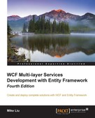 Mike Liu: WCF Multi-layer Services Development with Entity Framework - Fourth Edition 