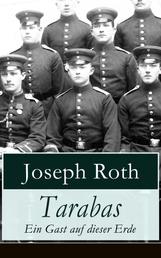 Tarabas - Ein Gast auf dieser Erde - Rastloses Leben von Oberst Nikolaus Tarabas (Historischer Roman - Erster Weltkrieg)