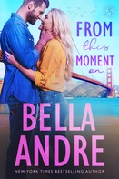 Bella Andre: From This Moment On (The Sullivans 2) ★★★★