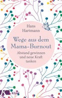 Hans Hartmann: Wege aus dem Mama-Burnout ★★★