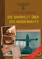Igor Witkowski: Die Wahrheit über die Wunderwaffe, Teil 3 ★★★★