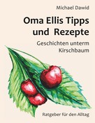 Michael Dawid: Oma Ellis Tipps und Rezepte 