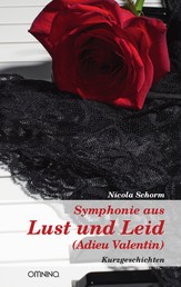 Symphonie aus Lust und Leid (Adieu Valentin) - Kurzgeschichten