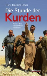 Die Stunde der Kurden - Wie sie den Nahen Osten verändern