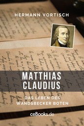 Matthias Claudius - Das Leben des Wandsbecker Boten