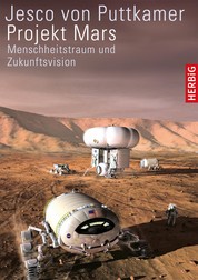 Projekt Mars - Menschheitstraum und Zukunftsvision