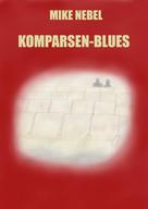 Mike Nebel: Komparsen-Blues 