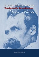 Friedrich Nietzsche: Unzeitgemäße Betrachtungen 