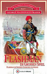 Flashman im Großen Spiel - Die Flashman-Manuskripte 5 - Flashman im Großen Indischen Aufstand