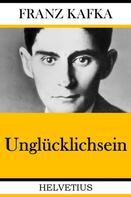 Franz Kafka: Unglücklichsein 
