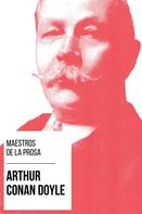 Arthur Conan Doyle: Maestros de la Prosa - Arthur Conan Doyle 