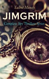 JIMGRIM - Complete Spy Thrillers Series - Jimgrim and Allah's Peace, The Iblis at Ludd, The Seventeen Thieves of El-Kalil, The Lion of Petra, The Woman Ayisha, The Lost Trooper, Affair In Araby, A Secret Society…