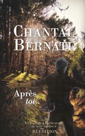 Chantal Bernati: Après toi.. 