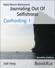 Journaling Out Of Selfishness - Confronting I