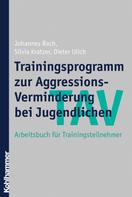 Johannes Bach: TAV - Trainingsprogramm zur Aggressions-Verminderung bei Jugendlichen 
