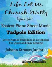 Life Let Us Cherish Waltz Opus 340 Easiest Piano Sheet Music Tadpole Edition