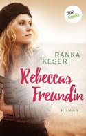 Ranka Keser: Rebeccas Freundin ★★★★★
