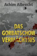 Achim Albrecht: Das Gorbatschow Vermächtnis 