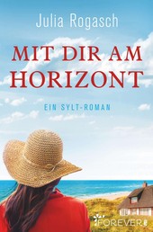 Mit dir am Horizont - Ein Sylt-Roman