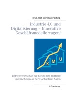 Ralf-Christian Härting: Industrie 4.0 und Digitalisierung – Innovative Geschäftsmodelle wagen! 