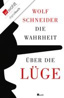 Wolf Schneider: Die Wahrheit über die Lüge ★★★★