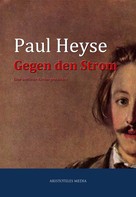 Paul Heyse: Gegen den Strom 