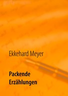 Ekkehard Meyer: Packende Erzählungen 