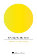 Hansjörg Martin: Feuer auf mein Haupt ★★★★