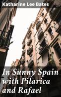 Katharine Lee Bates: In Sunny Spain with Pilarica and Rafael 