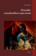 Aphra Behn: Oroonoko - kuninkaallisen orjan tarina 