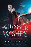 Cat Adams: All Your Wishes 