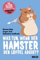 Jesper Juul: Was tun, wenn der Hamster den Löffel abgibt? ★★★★