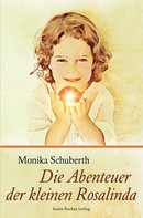 Monika Schuberth: Die Abenteuer der kleinen Rosalinda 