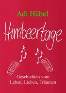 Adi Hübel: Himbeertage 