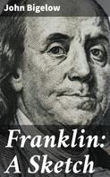 John Bigelow: Franklin: A Sketch 