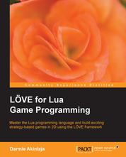 L÷VE for Lua Game Programming - If you want to create 2D games for Windows, Linux, and OS X, this guide to the L?ñVE framework is a must. Written for hobbyists and professionals, it will help you leverage Lua for fast and easy game development.