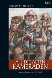 All die alten Kameraden - Kriminalroman aus der Eifel