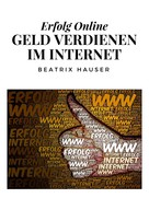 Beatrix Hauser: Verdiene Geld im Internet 