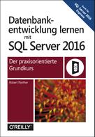 Robert Panther: Datenbankentwicklung lernen mit SQL Server 2016 