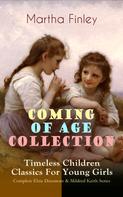 Martha Finley: COMING OF AGE COLLECTION – Timeless Children Classics For Young Girls 