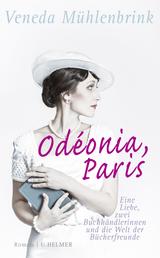 Odéonia, Paris - Eine Liebe, zwei Buchhändlerinnen und die Welt der Bücherfreunde